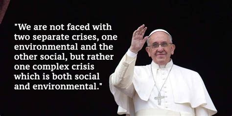 20 Powerful Quotes By Pope Francis On Climate Change And The Environment