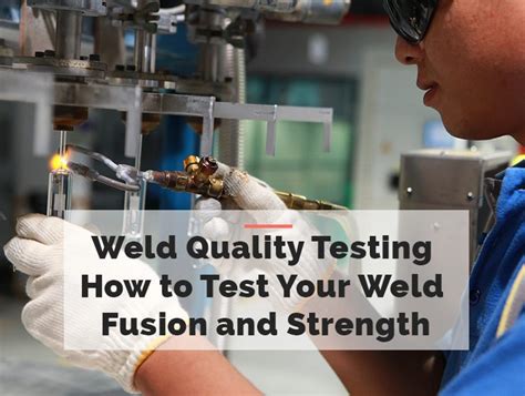 Weld Quality Testing – How to Test Your Weld Fusion and Strength - Welding Insider