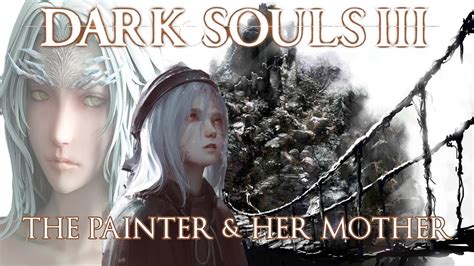 Dark Souls 3 Lore: The Painter and Her Mother – Paint