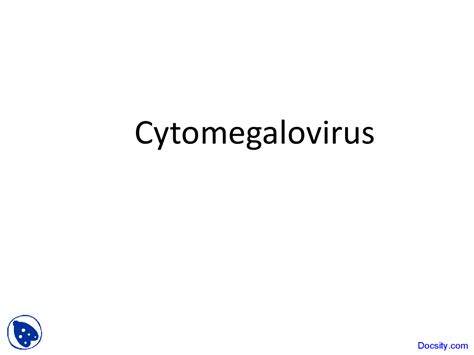 Cytomegalovirus - Microbiology - Lecture Slides - Docsity