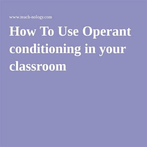 How To Use Operant conditioning in your classroom | Operant conditioning, Operant conditioning ...