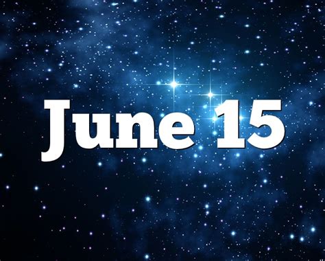 June 15 Birthday horoscope - zodiac sign for June 15th