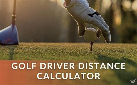 Golf Driver Distance Calculator 2023: Best Tool for Club Distance!