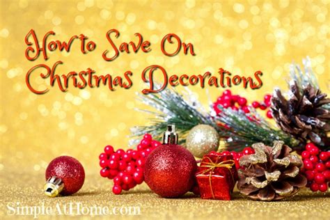 Tips to Save On Christmas Decorations • Simple At Home