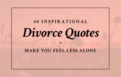 40 Inspirational Divorce Quotes to Make You Feel Less Alone - SAS for Women