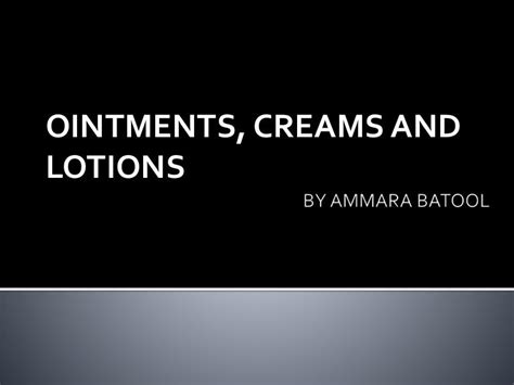 Ointment, creams and lotions