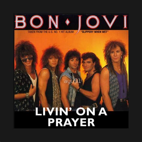 Ok this is an all time rock classic #34 Living on a prayer by Bon Jovi ...