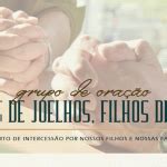 Grupo de Oración Pais de joelhos, filhos de pé - en portugués - Comunidad Mirada Misericordiosa