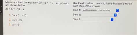 Solved: Marlena solved the equation 2x+5=-10-x. Her steps Use the drop-down menus to justify ...