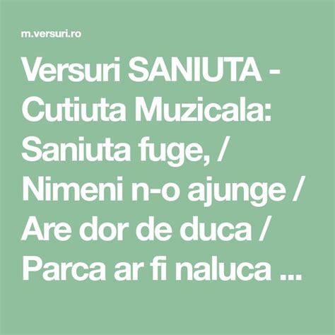 Versuri SANIUTA - Cutiuta Muzicala: Saniuta fuge, / Nimeni n-o ajunge / Are dor de duca / Parca ...