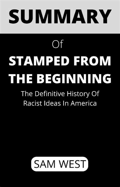 Summary Of Stamped from the Beginning: The Definitive History of Racist Ideas in America by ...