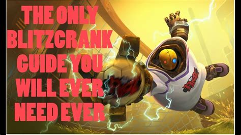 THE ONLY BLITZCRANK GUIDE YOU WILL EVER NEED EVER - YouTube