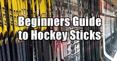 Beginners guide to Hockey Sticks