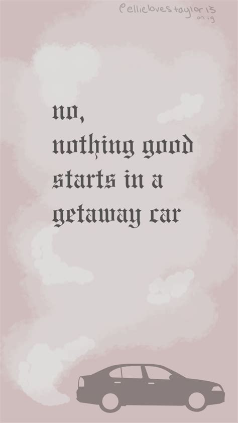 GETAWAY CAR IS MY STAN SONG #taylorswift | Taylor swift lyrics, Taylor swift wallpaper, Taylor ...