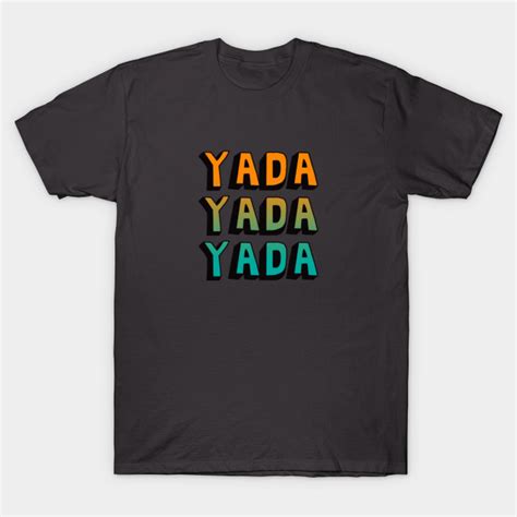 Yada Yada Yada - Seinfeld - T-Shirt | TeePublic