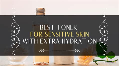 Best Toner For Sensitive Skin With Extra Hydration