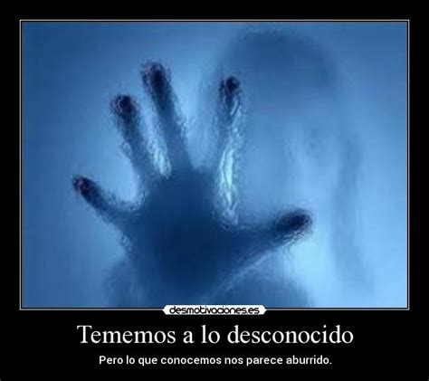 Tememos a lo desconocido | Desmotivaciones