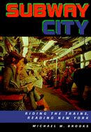 SUBWAY CITY: RIDING THE TRAINS, READING NEW YORK