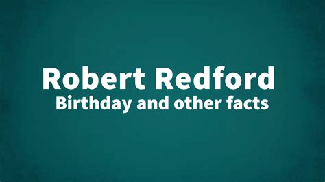 Robert Redford - Birthday and other facts