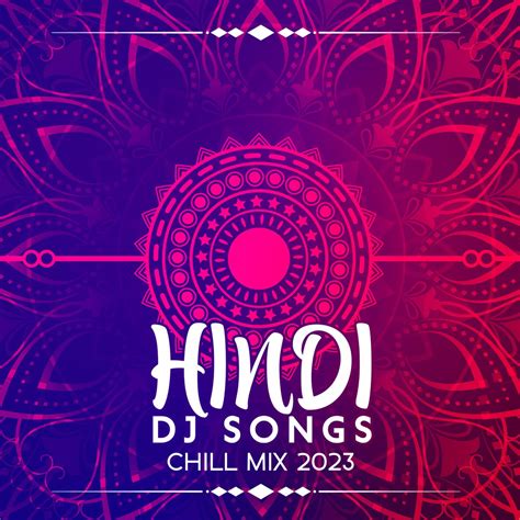 ‎Hindi Dj Songs - Chill Mix 2023 (Indian Soft Vibes) - Album by ...