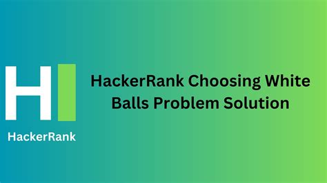 HackerRank Choosing White Balls Solution - TheCScience