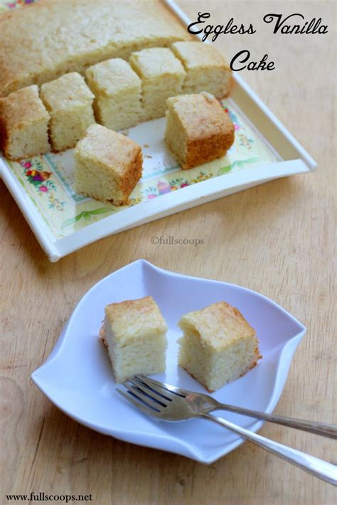 Eggless Vanilla Cake ~ Full Scoops - A food blog with easy,simple ...