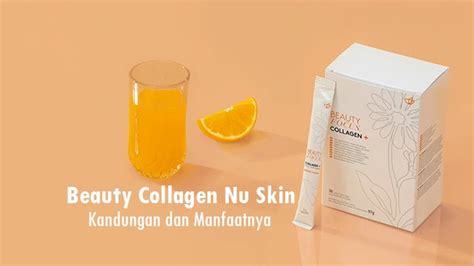 Beauty Collagen Nu Skin: Kandungan dan Manfaatnya - Nu Skin Jogja Distributor