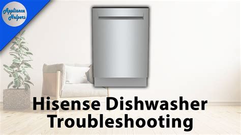 Hisense Dishwasher Troubleshooting - YouTube