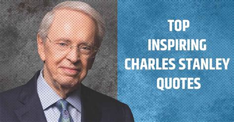 Top 50 Charles Stanley Quotes - Mindsgoals