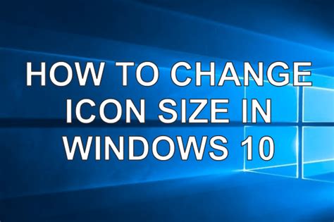 How to change Icon Size and Text Size in Windows 10