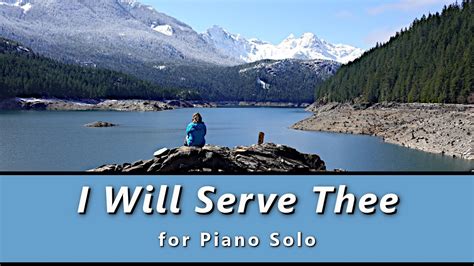 I Will Serve Thee (Piano Solo with Lyrics) - YouTube