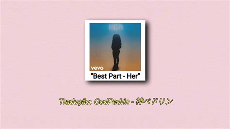 Best Part - Her ft Daniel Caesar (Legendado) - YouTube