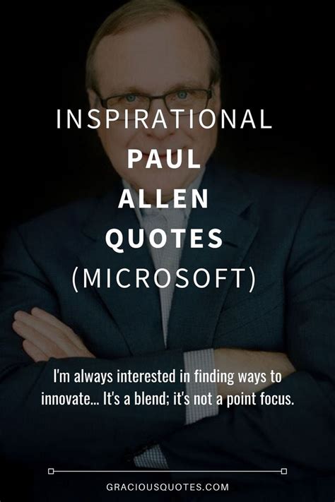 Inspirational Paul Allen Quotes (MICROSOFT) - Gracious Quotes | Quotes ...