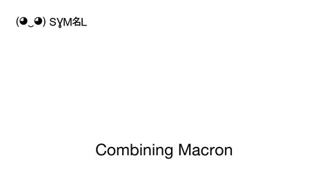 ̄ - Combining Macron (Long), Unicode Number: U+0304 📖 Symbol Meaning ...