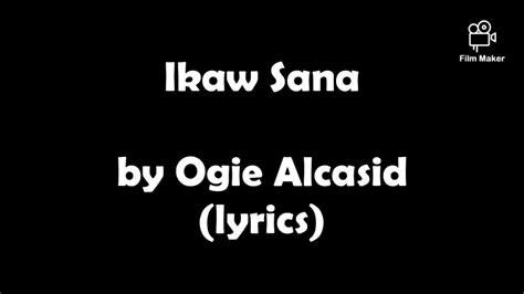 Ikaw Sana by Ogie Alcasid (lyrics) - YouTube Music