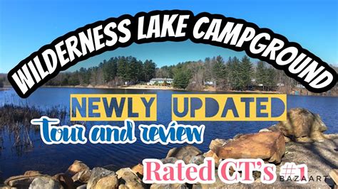 CT’s #1 campground/ wilderness lake/ tour and review of the new renovations and upgrades - YouTube