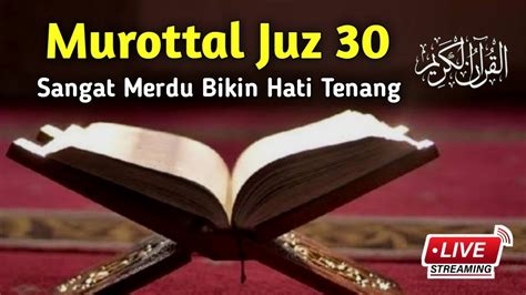 MUROTTAL AL QUR'AN JUZ 30, SURAT-SURAT PENDEK AL QURAN || surat surat ...