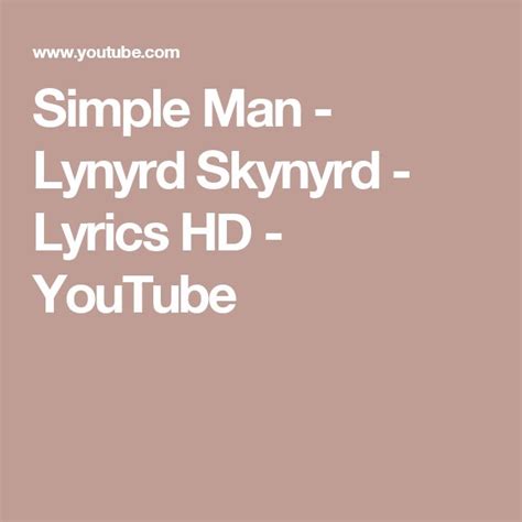 Simple Man - Lynyrd Skynyrd - Lyrics HD - YouTube | Lynyrd skynyrd lyrics, Simple man, Lynyrd ...