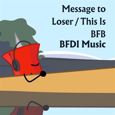 Message to Loser / This Is BFB - Single by BFDI Music | Spotify