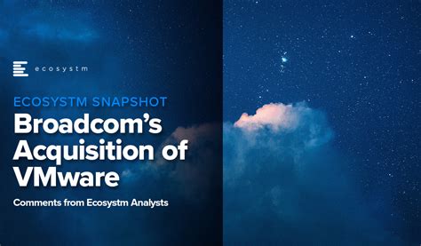 Broadcom’s Acquisition of VMware - Ecosystm Insights