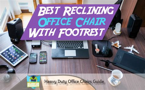 Best Reclining Office Chair With Footrest - Heavy Duty Office Chairs