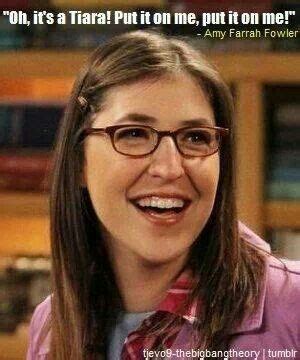 It's a tiara! Big bang theory | Big bang theory, Amy farrah fowler, Bigbang