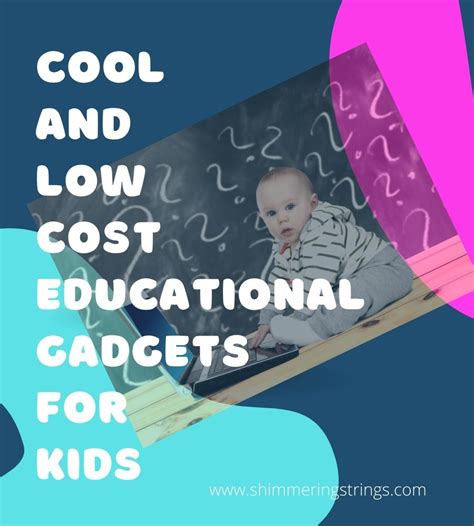 FIND SOME COOL AND LOW-COST EDUCATIONAL GADGETS FOR KIDS - Shimmering ...