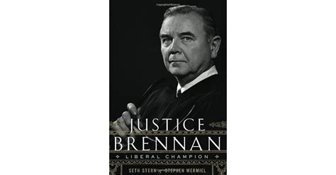 Justice Brennan: Liberal Champion by Seth Stern — Reviews, Discussion, Bookclubs, Lists