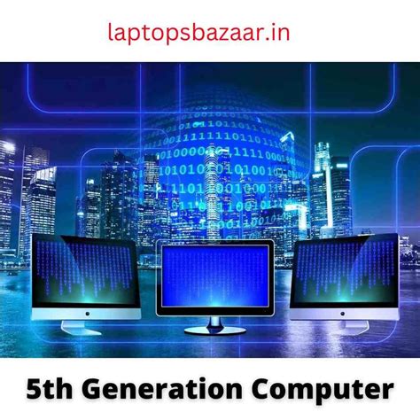 Difference of 5th Generation Computer? Cost? Processor?Speed?