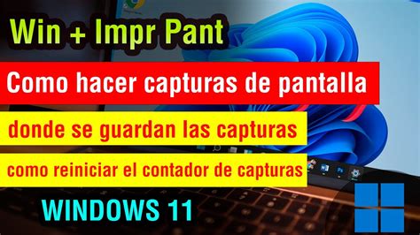 Como hacer Captura de Pantalla en Windows 11 | Atajo Impr Pant – Donde se guardan las capturas ...