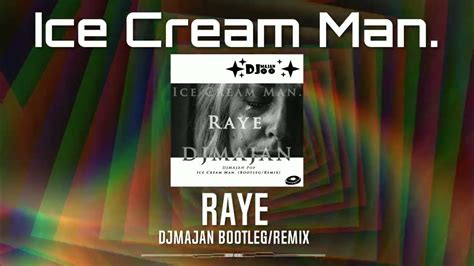 Raye - Ice Cream Man. (DJMAJAN Bootleg/remix) - YouTube