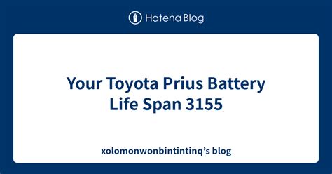 Your Toyota Prius Battery Life Span 3155 - xolomonwonbintintinq’s blog