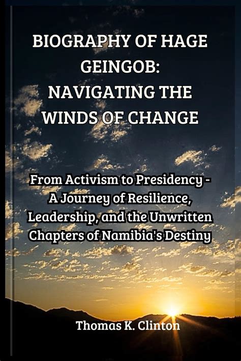 BIOGRAPHY OF HAGE GEINGOB: NAVIGATING THE WINDS OF CHANGE: From Activism to Presidency - A ...