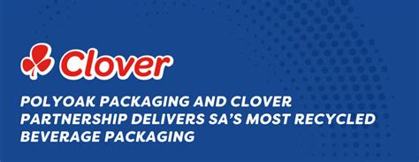 POLYOAK PACKAGING AND CLOVER PARTNERSHIP DELIVERS SA’S MOST RECYCLED BEVERAGE PACKAGING | Clover ...